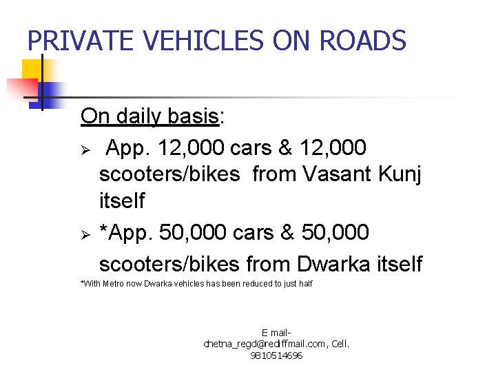PRIVATE VEHICLES ON ROADS On daily basis: Ø App. 12, 000 cars & 12,