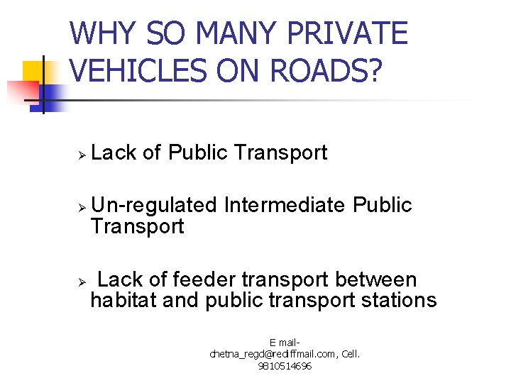 WHY SO MANY PRIVATE VEHICLES ON ROADS? Ø Ø Ø Lack of Public Transport