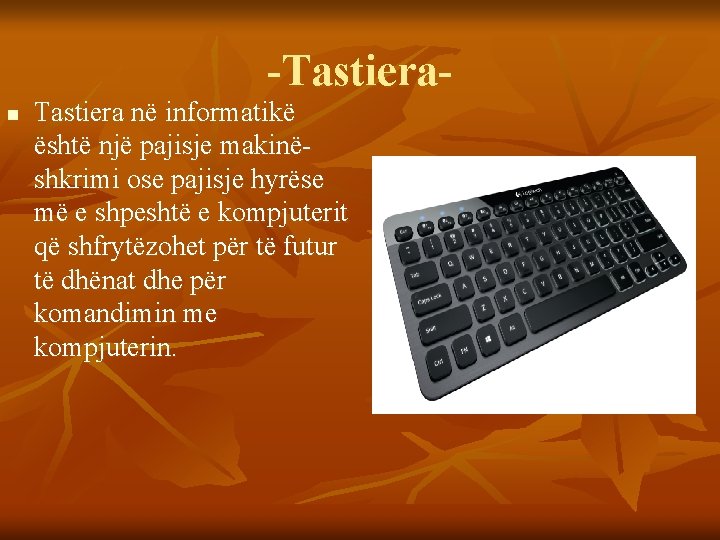 -Tastiera- n Tastiera në informatikë është një pajisje makinëshkrimi ose pajisje hyrëse më e