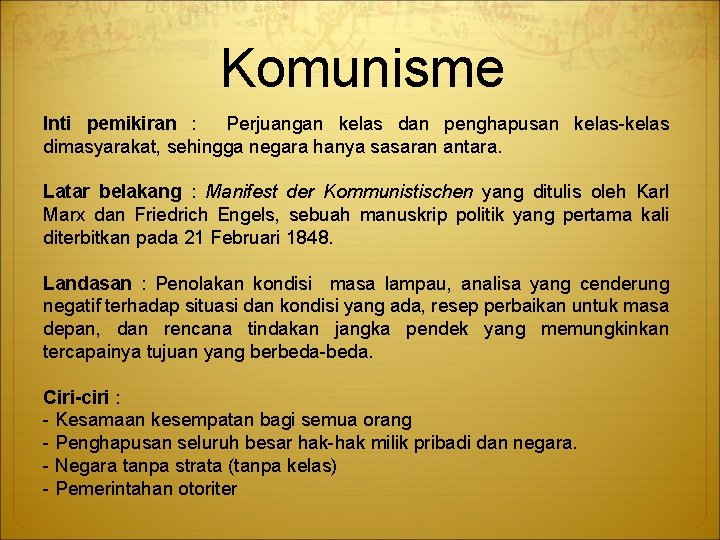 Komunisme Inti pemikiran : Perjuangan kelas dan penghapusan kelas-kelas dimasyarakat, sehingga negara hanya sasaran