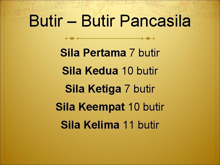 Butir – Butir Pancasila Sila Pertama 7 butir Sila Kedua 10 butir Sila Ketiga