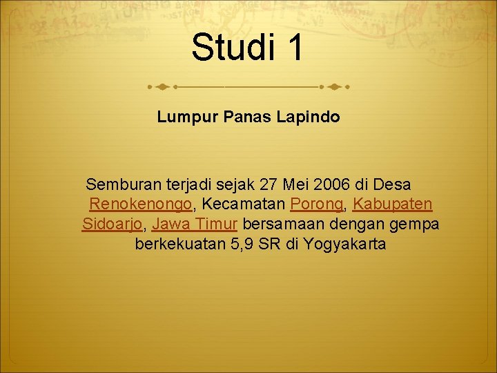 Studi 1 Lumpur Panas Lapindo Semburan terjadi sejak 27 Mei 2006 di Desa Renokenongo,