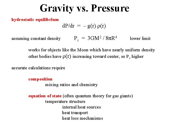 Gravity vs. Pressure hydrostatic equilibrium d. P/dr = – g(r) ρ(r) assuming constant density