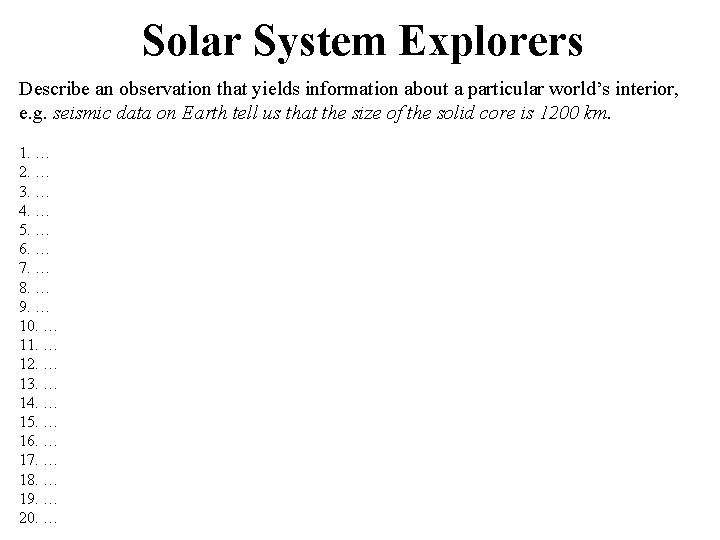 Solar System Explorers Describe an observation that yields information about a particular world’s interior,