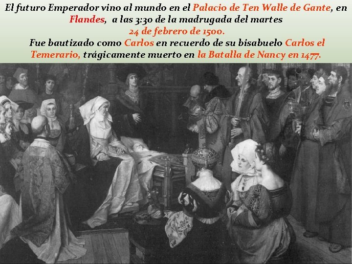 El futuro Emperador vino al mundo en el Palacio de Ten Walle de Gante,