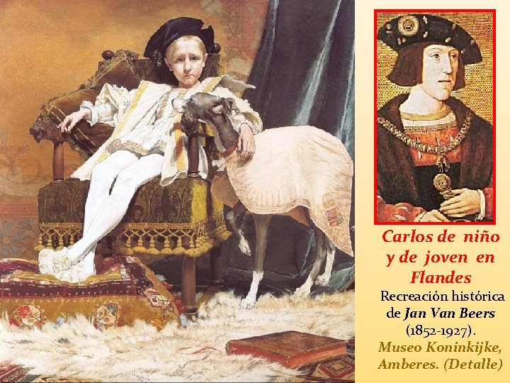 Carlos de niño y de joven en Flandes Recreación histórica de Jan Van Beers