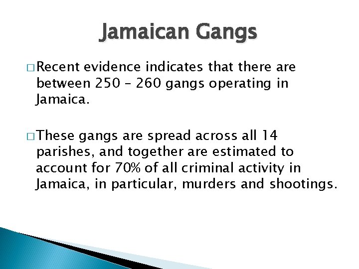 Jamaican Gangs � Recent evidence indicates that there are between 250 – 260 gangs