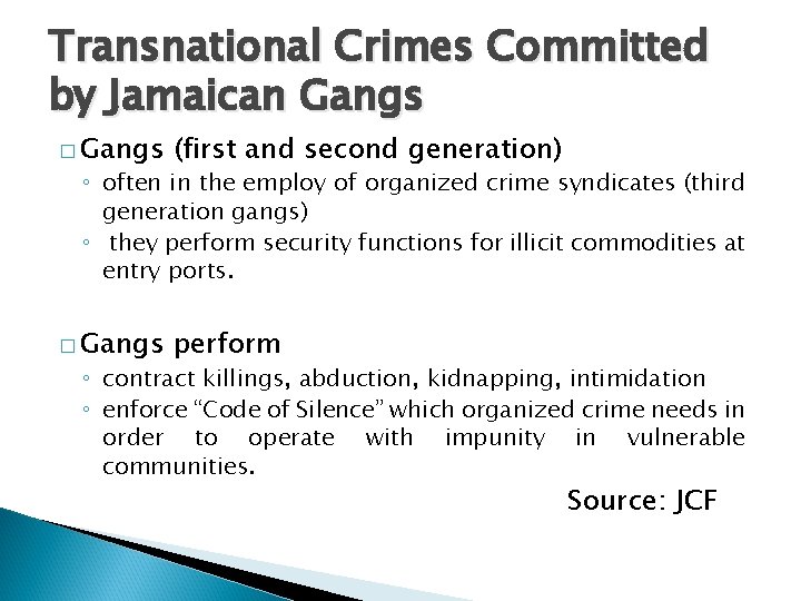 Transnational Crimes Committed by Jamaican Gangs � Gangs (first and second generation) � Gangs