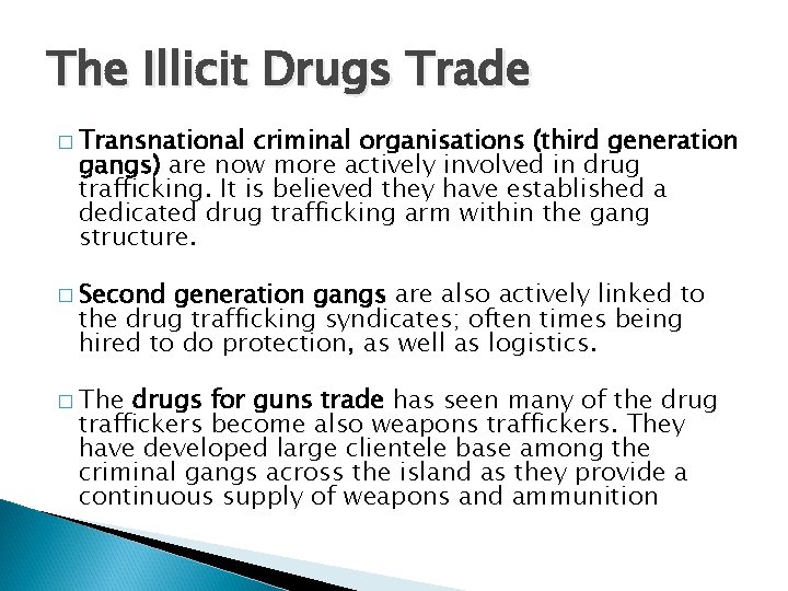 The Illicit Drugs Trade � Transnational criminal organisations (third generation gangs) are now more