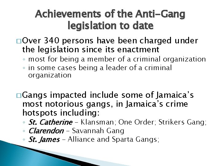 Achievements of the Anti-Gang legislation to date � Over 340 persons have been charged