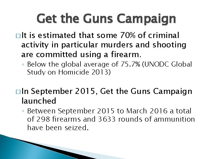 Get the Guns Campaign � It is estimated that some 70% of criminal activity