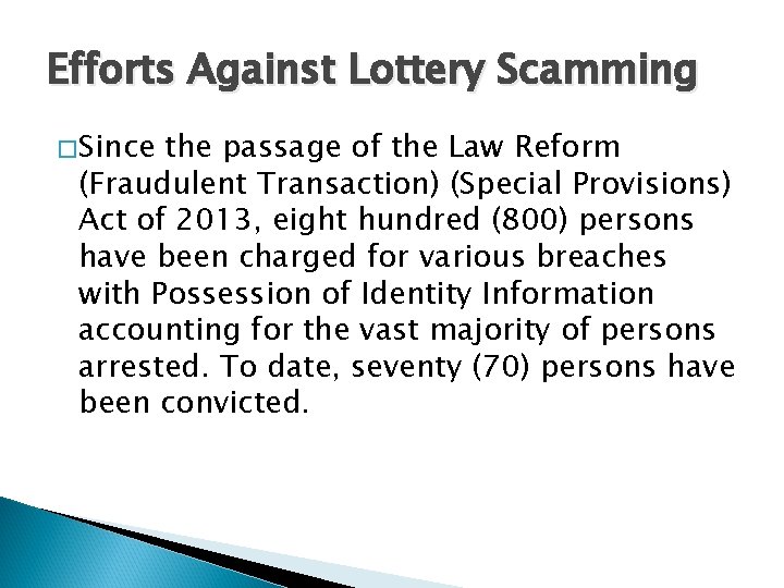 Efforts Against Lottery Scamming � Since the passage of the Law Reform (Fraudulent Transaction)