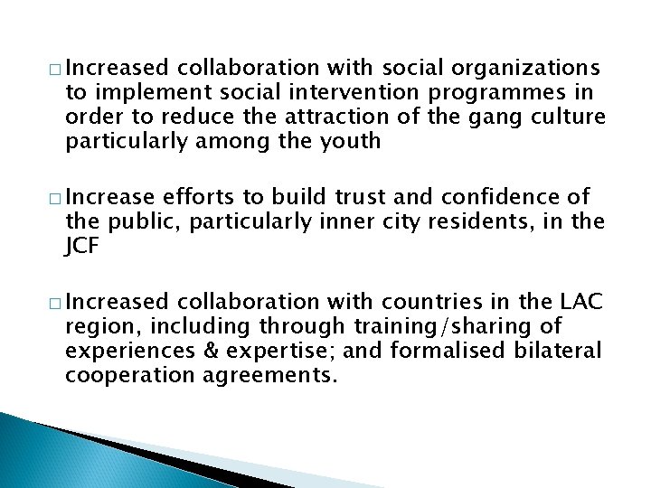� Increased collaboration with social organizations to implement social intervention programmes in order to