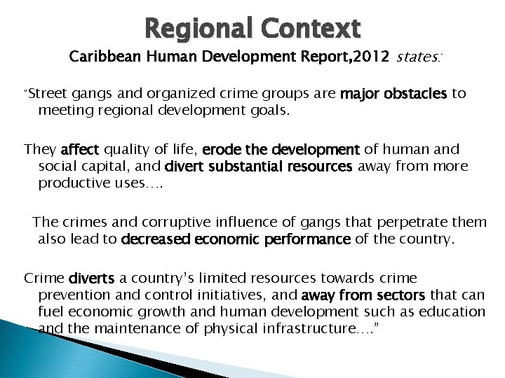 Regional Context Caribbean Human Development Report, 2012 states: “Street gangs and organized crime groups