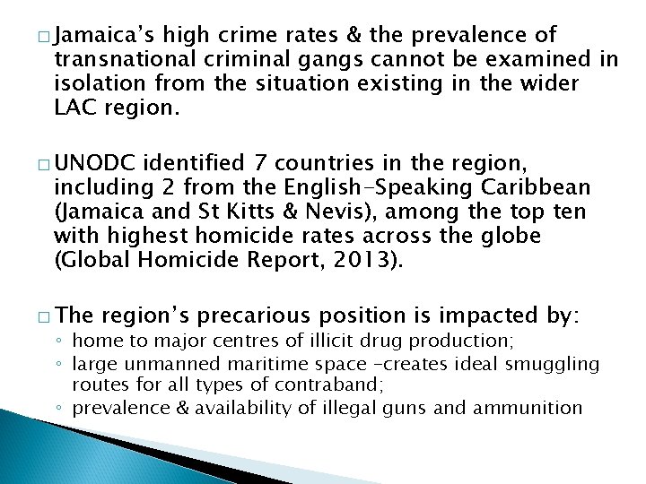 � Jamaica’s high crime rates & the prevalence of transnational criminal gangs cannot be