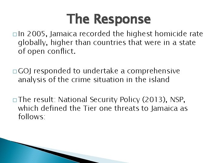 � In The Response 2005, Jamaica recorded the highest homicide rate globally, higher than