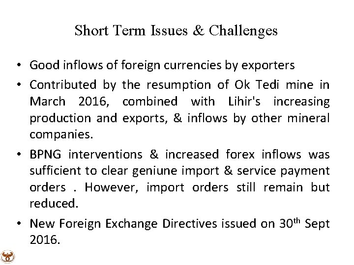 Short Term Issues & Challenges • Good inflows of foreign currencies by exporters •