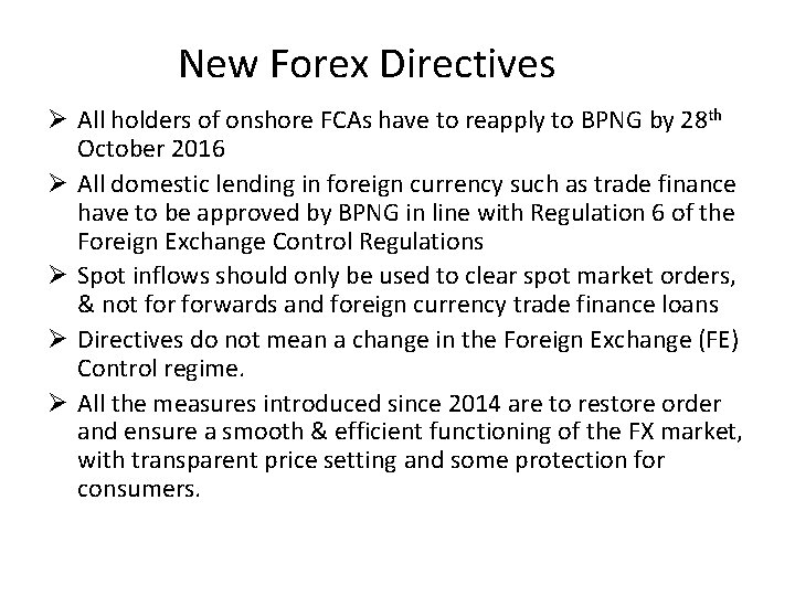 New Forex Directives Ø All holders of onshore FCAs have to reapply to BPNG