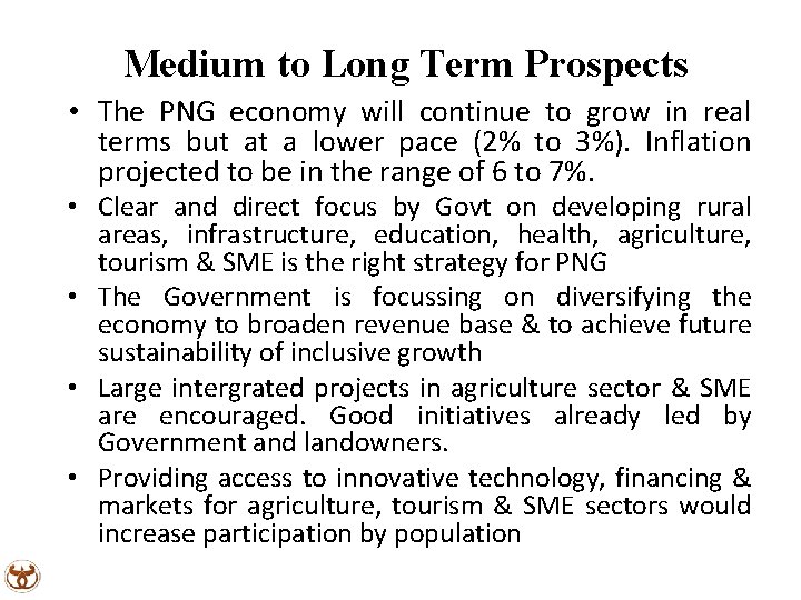 Medium to Long Term Prospects • The PNG economy will continue to grow in