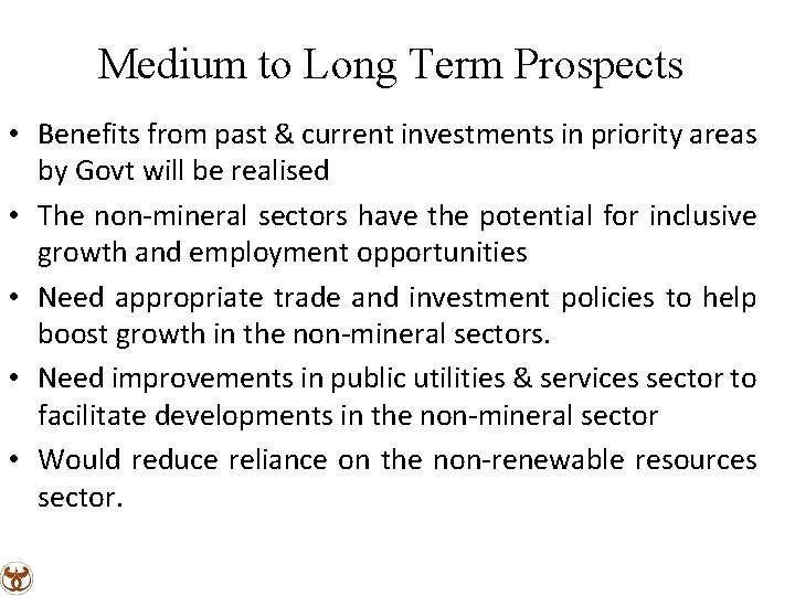 Medium to Long Term Prospects • Benefits from past & current investments in priority