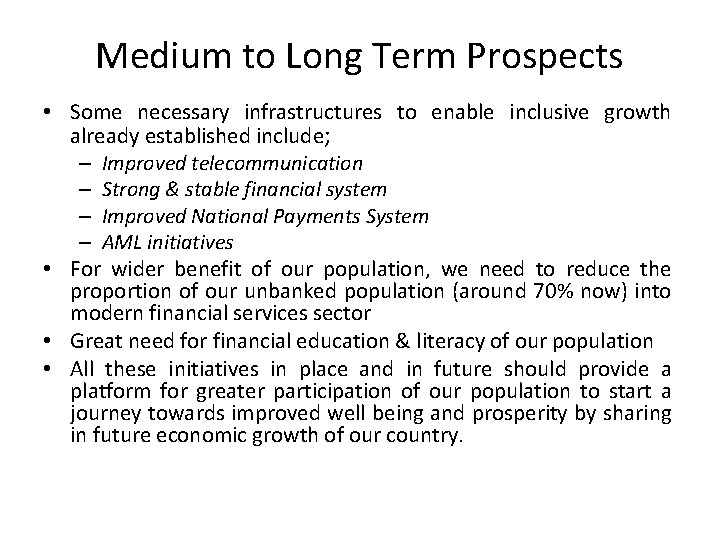 Medium to Long Term Prospects • Some necessary infrastructures to enable inclusive growth already