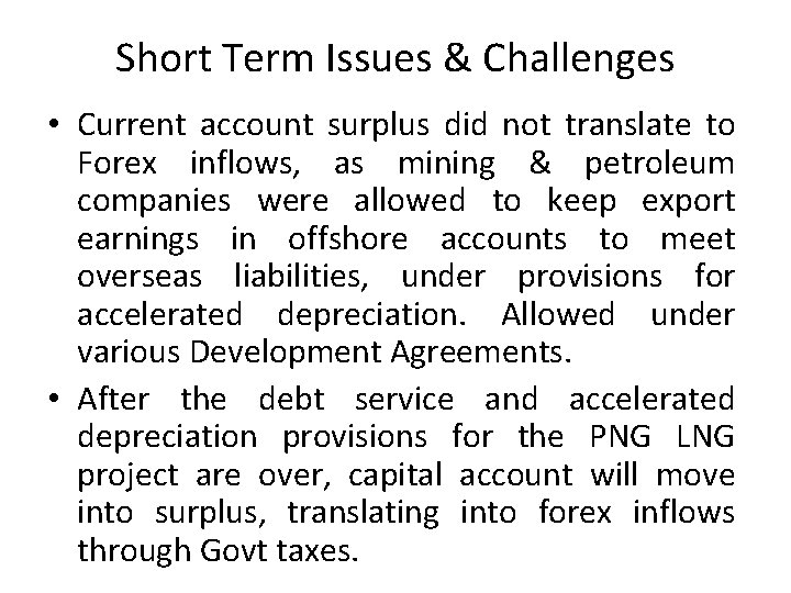 Short Term Issues & Challenges • Current account surplus did not translate to Forex