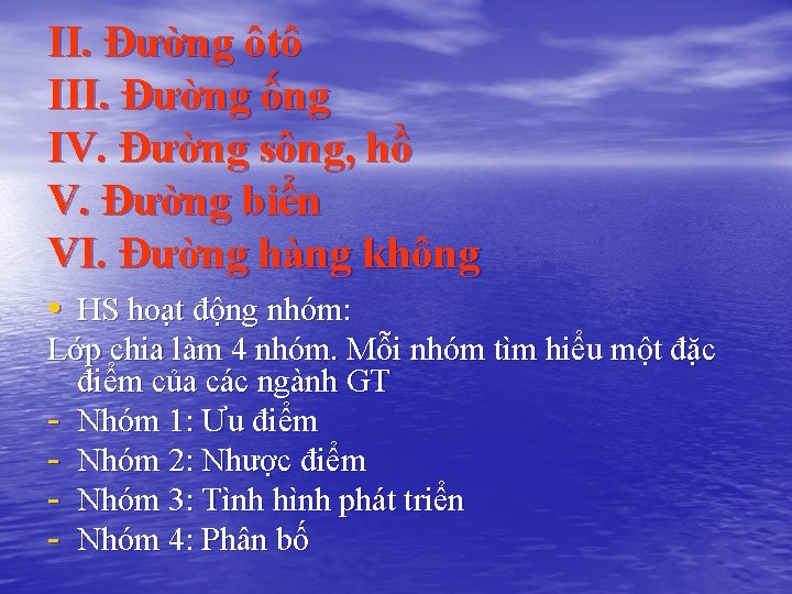 II. Đường ôtô III. Đường ống IV. Đường sông, hồ V. Đường biển VI.