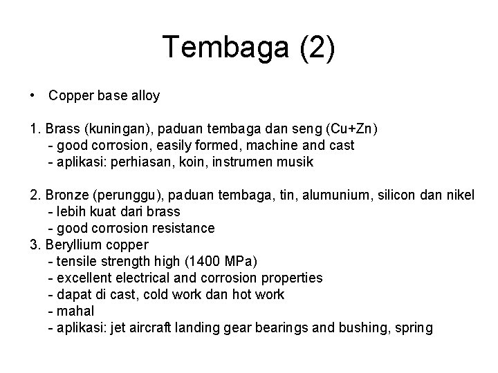 Tembaga (2) • Copper base alloy 1. Brass (kuningan), paduan tembaga dan seng (Cu+Zn)