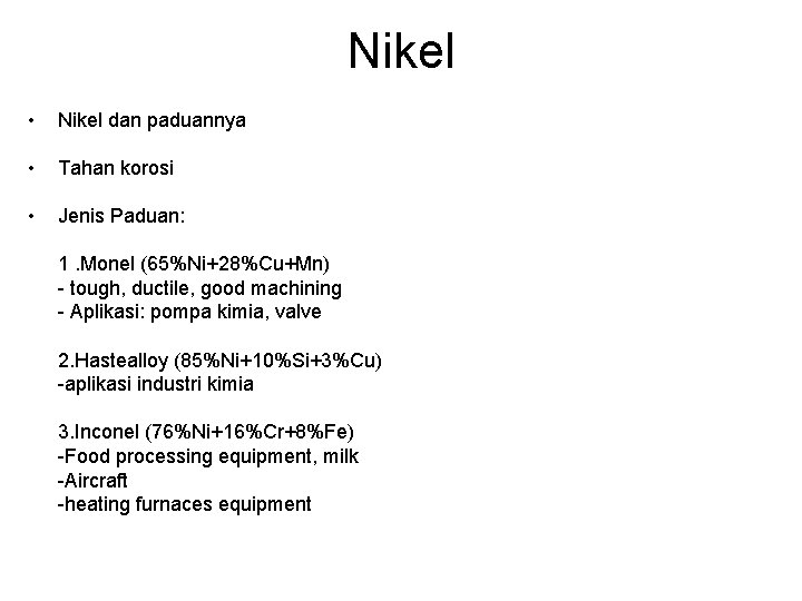 Nikel • Nikel dan paduannya • Tahan korosi • Jenis Paduan: 1. Monel (65%Ni+28%Cu+Mn)