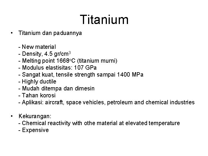 Titanium • Titanium dan paduannya - New material - Density, 4. 5 gr/cm 3