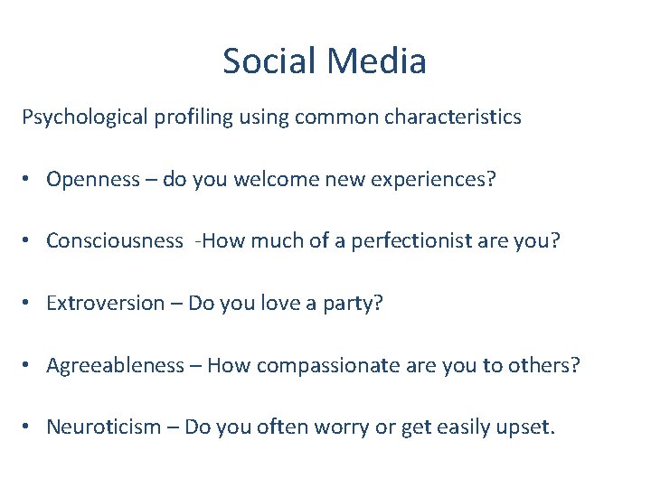 Social Media Psychological profiling using common characteristics • Openness – do you welcome new