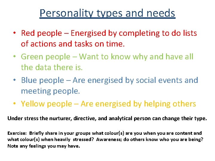 Personality types and needs • Red people – Energised by completing to do lists