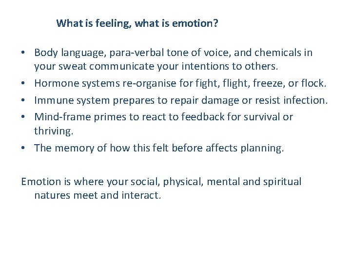 What is feeling, what is emotion? • Body language, para-verbal tone of voice, and