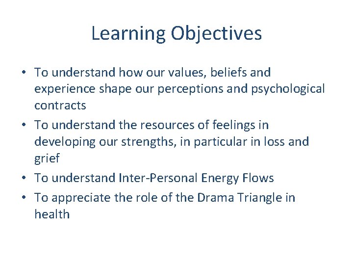 Learning Objectives • To understand how our values, beliefs and experience shape our perceptions