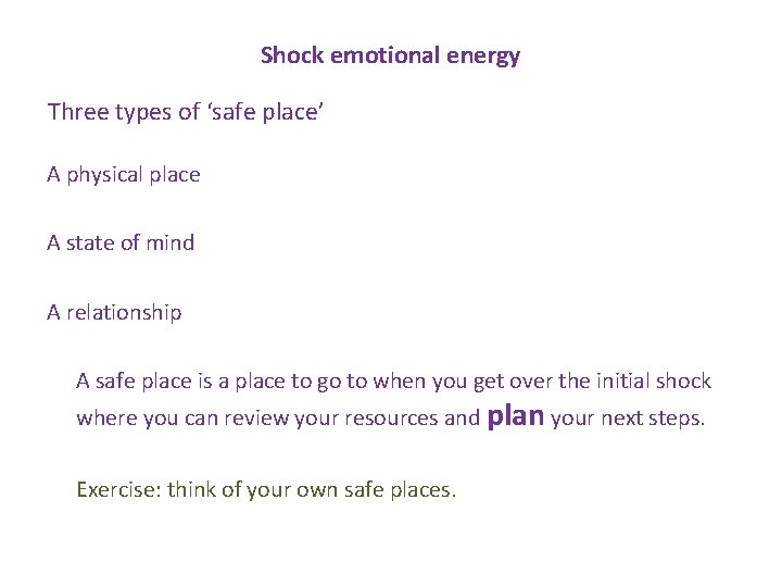 Shock emotional energy Three types of ‘safe place’ A physical place A state of