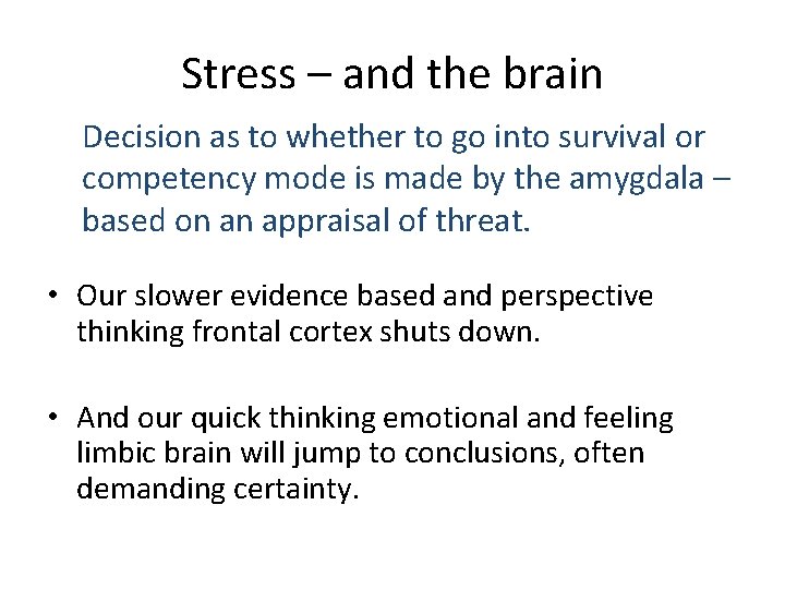 Stress – and the brain Decision as to whether to go into survival or
