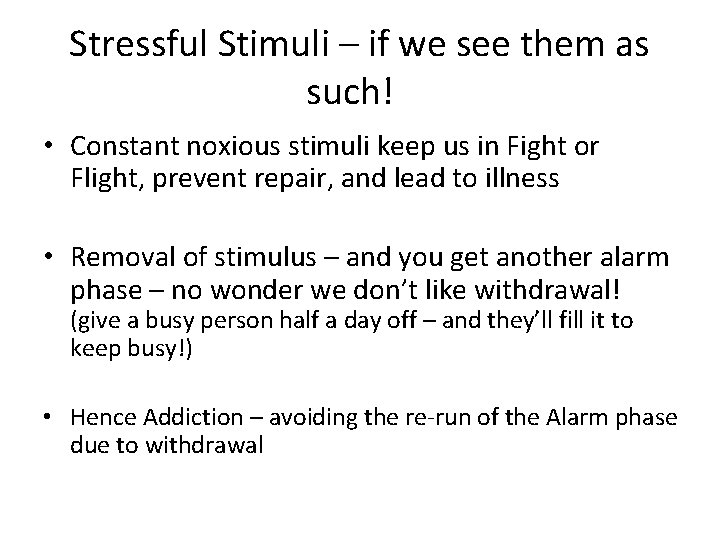 Stressful Stimuli – if we see them as such! • Constant noxious stimuli keep