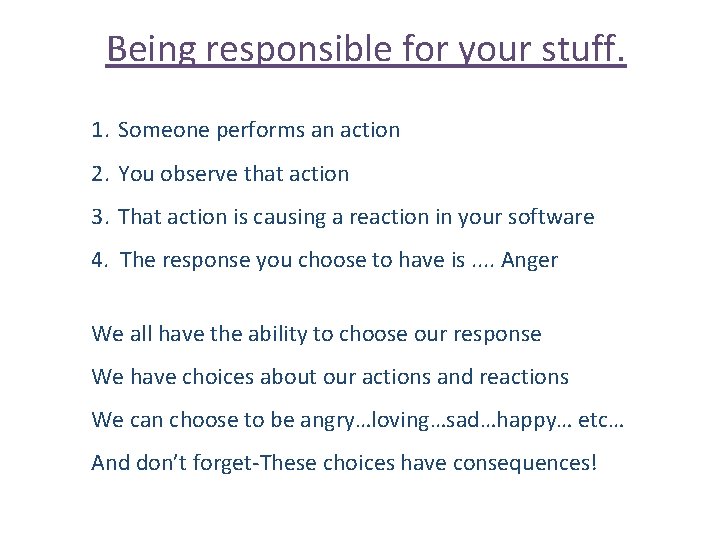 Being responsible for your stuff. 1. Someone performs an action 2. You observe that