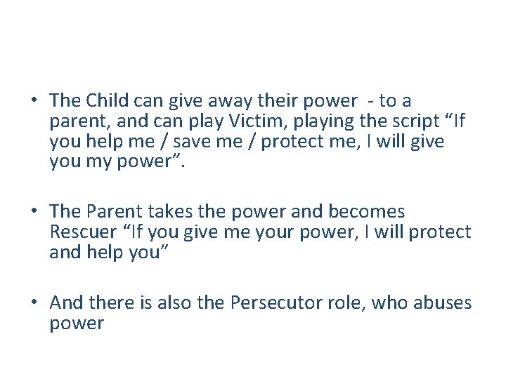  • The Child can give away their power - to a parent, and