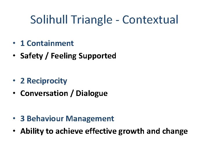 Solihull Triangle - Contextual • 1 Containment • Safety / Feeling Supported • 2