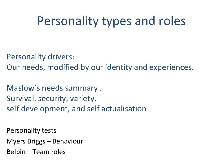 Personality types and roles Personality drivers: Our needs, modified by our identity and experiences.