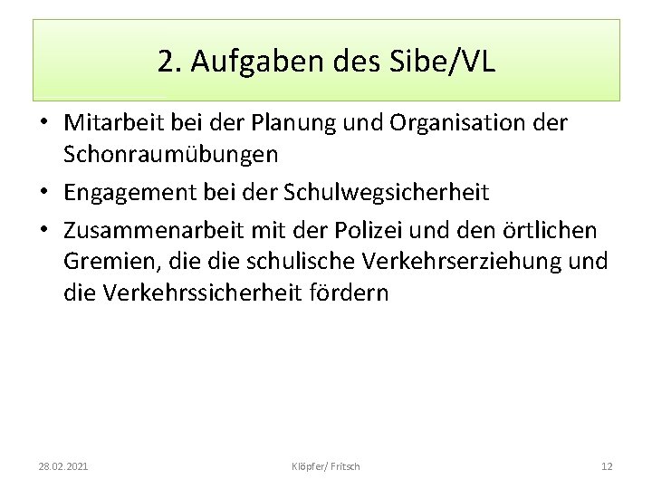 2. Aufgaben des Sibe/VL • Mitarbeit bei der Planung und Organisation der Schonraumübungen •