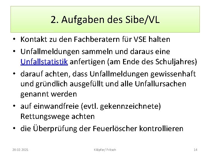 2. Aufgaben des Sibe/VL • Kontakt zu den Fachberatern für VSE halten • Unfallmeldungen