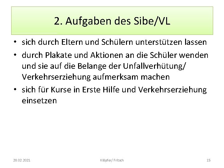 2. Aufgaben des Sibe/VL • sich durch Eltern und Schülern unterstützen lassen • durch