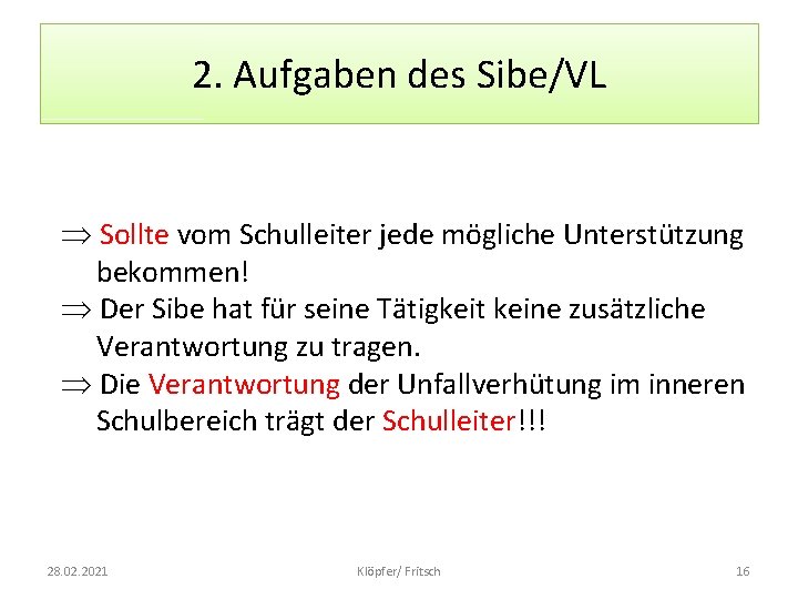 2. Aufgaben des Sibe/VL Þ Sollte vom Schulleiter jede mögliche Unterstützung bekommen! Þ Der