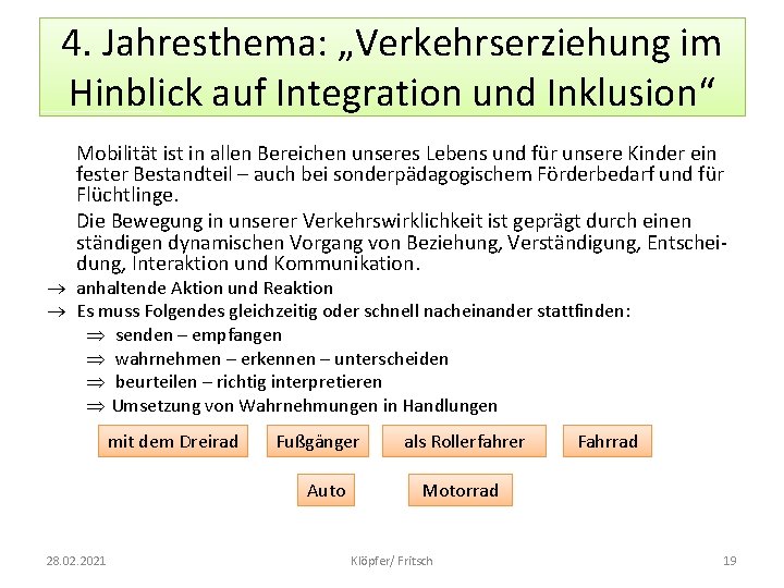 4. Jahresthema: „Verkehrserziehung im Hinblick auf Integration und Inklusion“ Mobilität ist in allen Bereichen