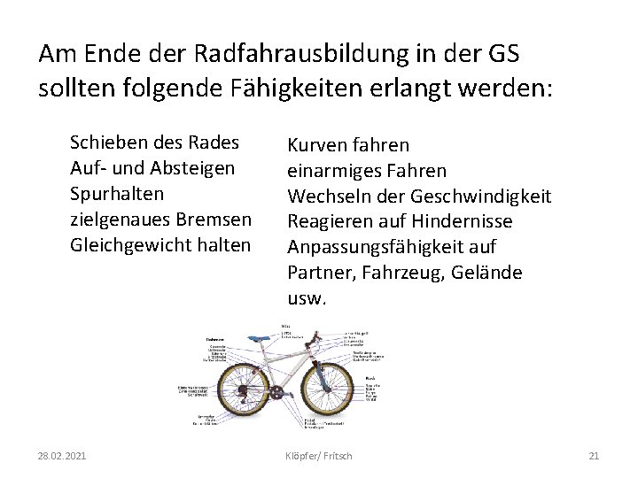 Am Ende der Radfahrausbildung in der GS sollten folgende Fähigkeiten erlangt werden: Schieben des