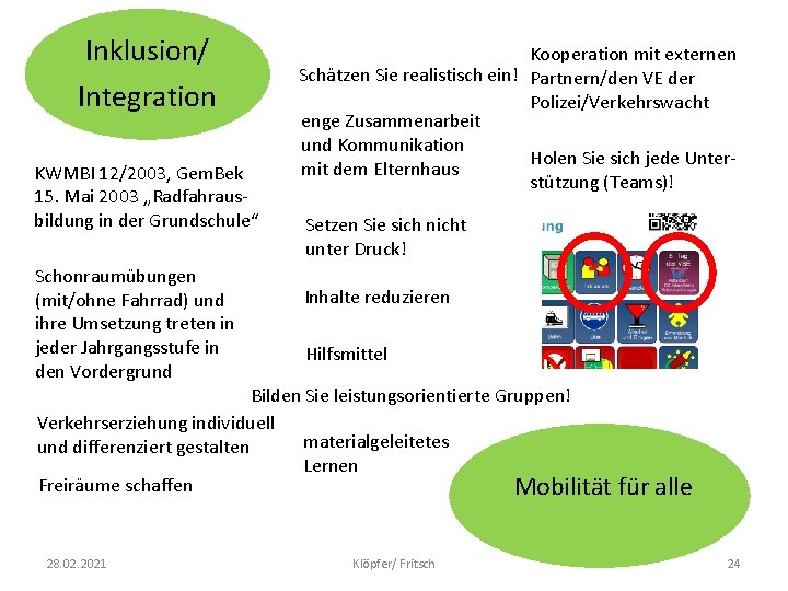Inklusion/ Integration KWMBI 12/2003, Gem. Bek 15. Mai 2003 „Radfahrausbildung in der Grundschule“ Schonraumübungen