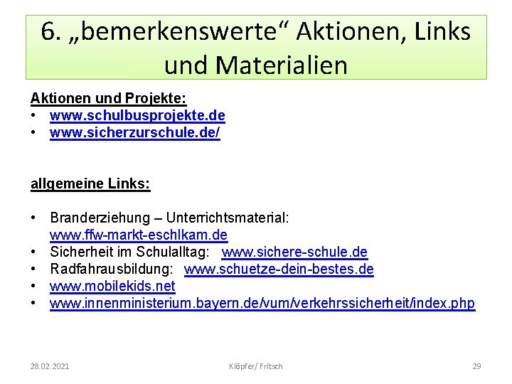 6. „bemerkenswerte“ Aktionen, Links und Materialien Aktionen und Projekte: • www. schulbusprojekte. de •