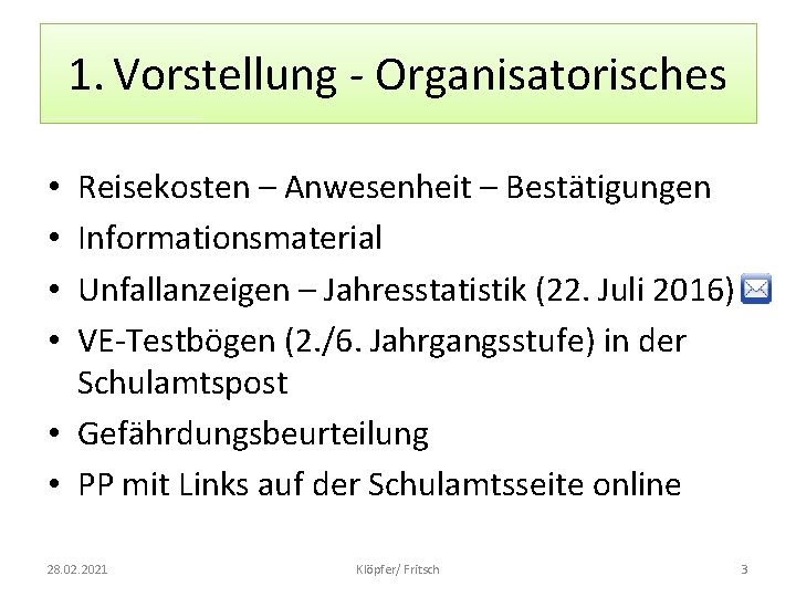 1. Vorstellung - Organisatorisches Reisekosten – Anwesenheit – Bestätigungen Informationsmaterial Unfallanzeigen – Jahresstatistik (22.